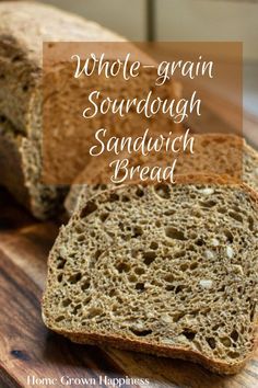 whole - grain sourdough sandwich bread on a cutting board with text overlay