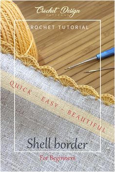 a close up of yarn and scissors on a wooden surface with text that reads quick - easy, beautiful shell border for beginners