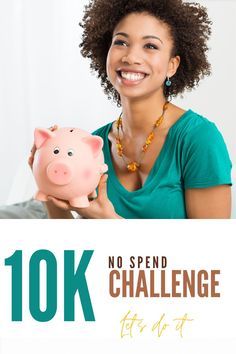 a woman holding a piggy bank with the words 10k no spend challenge written on it