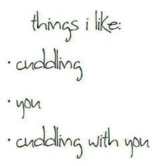 a handwritten poem with the words things i like cuddling you cacading with you