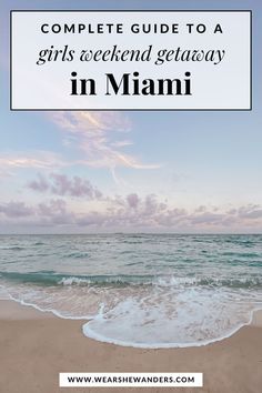 the beach with text overlay that reads complete guide to a girls weekend getaway in miami