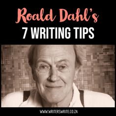 an older man with the words road dahl's 7 writing tips