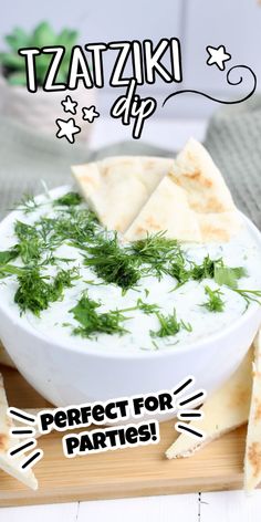 a bowl of dip with pita chips on the side and text that reads tzatzki dip perfect for parties