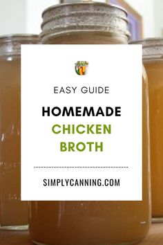 homemade chicken broth recipe in jars on a table with text overlay that reads easy guide