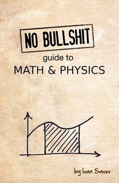 Often calculus and mechanics are taught as separate subjects. It shouldn't be like that. Learning calculus without mechanics is incredibly boring. Learning mechanics without calculus is missing the point. This textbook integrates both subjects and highlights the profound connections between them. This is the deal. Give me 350 pages of your attention, and I'll teach you everything you need to know about functions, limits, derivatives, integrals, vectors, forces, and accelerations. This book is th Math And Physics, Physics Concepts, Physics Books, Learning Mathematics, Physics And Mathematics, Studying Math, Math Methods, Math Review, High School Math