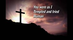 a cross with the words you were as i tempted and tried human