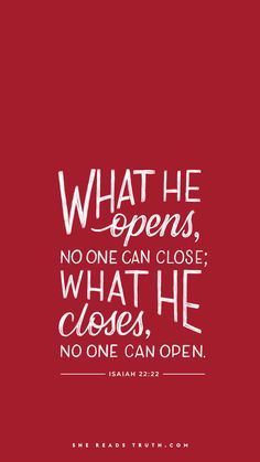 a red background with white lettering that says, what he opens, no one can close