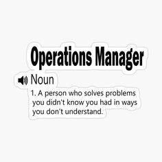 a white sticker with the words operations manager and an image of a person who solves problems you didn't know you had in ways