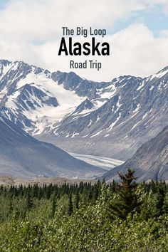 the big lop alaska road trip with mountains and trees in the foreground, text overlay