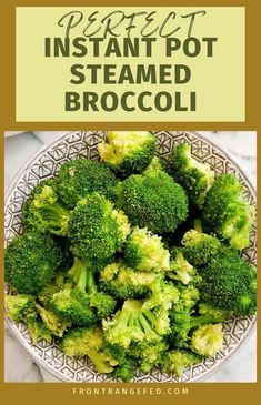 broccoli on a plate with the words instant pot steamed broccoli