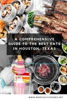 an assortment of barbecues and food with the words, a compenensive guide to the best eats in houston, texas