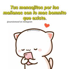 a white cat holding a cell phone with the caption'tus mensajitos por las mananas son lo mas bomit que existe