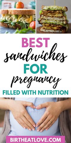 the words best sandwiches for pregnant filled with nutrition on top of pictures of different foods