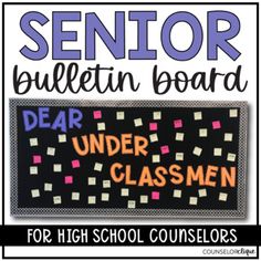 a bulletin board with the words dear under classmen for high school students to use