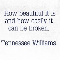 This was such a good play!   Tennessee Williams, The Glass Menagerie (via wordsnquotes) Tennessee Williams Quotes, The Glass Menagerie, Glass Menagerie, General Quotes, Tennessee Williams, The Glass, How Beautiful, Words Quotes