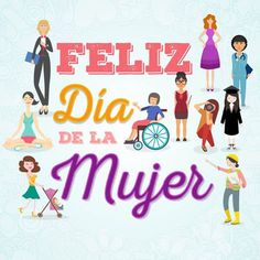 the spanish language text reads feliz dia de la mujerr with people in different