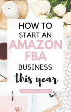 the words how to start an amazon fba business this year on top of a desk