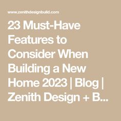 the text reads, 23 must have features to consider when building a new home 203 / blog