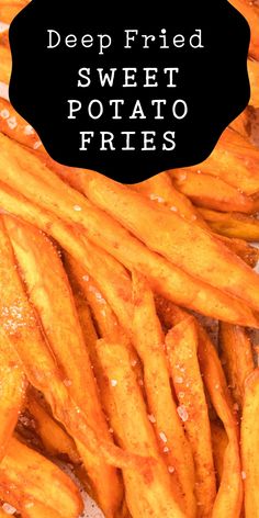 deep fried sweet potato fries with salt and pepper sprinkled on top, in front of the words deep fried sweet potato fries