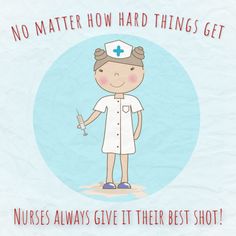 a nurse holding a syringet in her right hand and saying no matter how hard things get nurses always give it the best shot