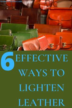 six different types of purses with the title 6 effective ways to lighten leather bags