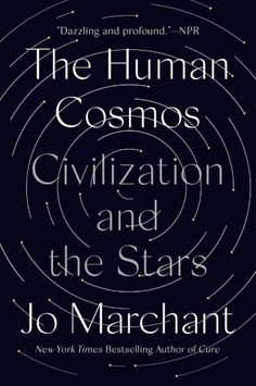 the human cosmos, civilization and the stars by jo - marchant