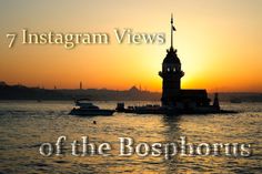 an image of the sun setting over water with boats in it and text that reads, 7 instagram views of the bosphorns