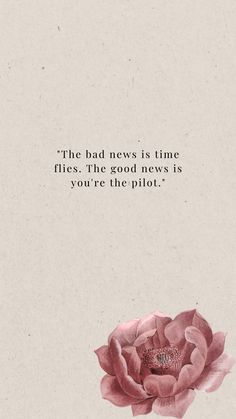 a pink flower sitting on top of a white table next to a quote from the book, the bad news is time flies