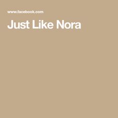 the words just like nora are in white letters on a tan background with an image of