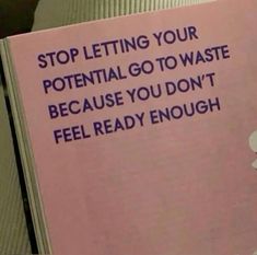 a pink book with the words stop letting your potential go to waste because you don't feel ready enough