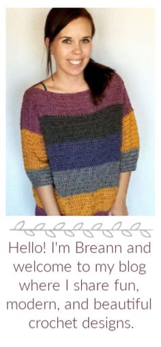 a woman wearing a colorful sweater with the words hello i'm braun and welcome to my blog where i share fun, modern, and beautiful crochet designs