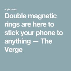 the words double magnetic rings are here to stick your phone to anything - the vengege