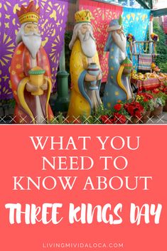 colorful statues with text overlay saying what you need to know about three kings day