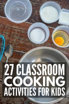 the words, 27 classroom cooking activities for kids are in front of bowls and spoons