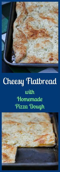 cheesy flatbread with homemade pizza dough