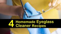 a woman holding a pair of glasses with the words 4 homemade eyeglass cleaner recipes