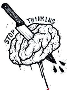 a drawing of a brain with the words stop thinking on it