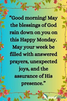 a quote with flowers on it that says good morning may the blessings of god rain down on you on this happy monday