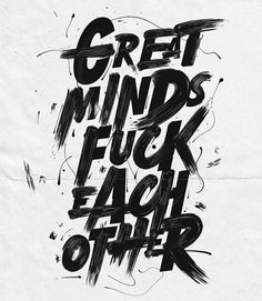 the words great minds are written in black and white