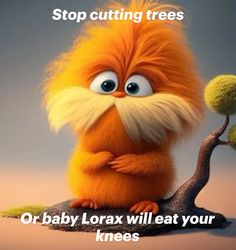 the lorax is sitting on top of a tree branch with its arms crossed