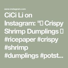 CiCi Li on Instagram: "💖 Crispy Shrimp Dumplings 💖 

#ricepaper #crispy #shrimp #dumplings #potstickers #asianrecipe #asianfood

Written Recipe: https://cicili.tv/crispy-shrimp-dumplings-recipe/

Serving: 16
Prep time: 50 minutes
Cook time: 10 minutes

For the shrimp dumplings:
1 pound shrimp, peeled and deveined
Pinch of salt
Pinch of white pepper
1 teaspoon sesame oil
3 tablespoons cilantro stems, or replace with other herbs
¼ teaspoon minced ginger

For the rice paper:
16 rice paper
1 cup room temperature water
1/4 teaspoon sugar

For the frying:
3 tablespoons avocado oil, or replace with other cooking oil
Pinch of salt

Dipping sauce:
3 tablespoons crispy chili oil
3 tablespoons red vinegar (da hong zhe cu), or replace with other vinegar
1 tablespoon sugar
½ teaspoon salt"