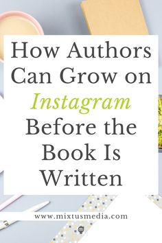 the title for how authors can grow on instagram before the book is written