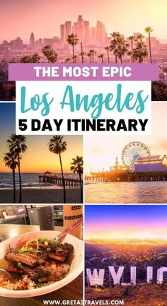 the most epic los angeles 5 day itinerary with text overlaying images