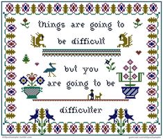 a cross stitch pattern with the words, things are going to be difficult but you are going