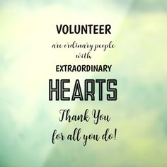 the words volunteer are ordinary people with extraordinary hearts thank you for all you do