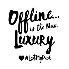 the phrase offline is the new luxury, with hearts and arrows in black ink