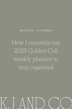 the wedding planner is shown in white and gray with text that reads, how i customize my 2055 golden coil weekly planner to stay organized