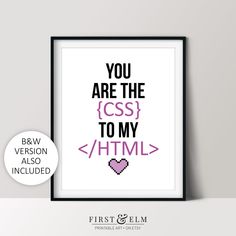 a framed poster with the words you are the icss to my / html on it