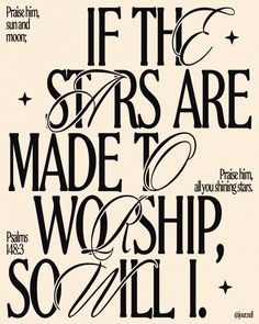 a poster with the words, if the stars are made to worship so will it