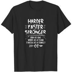 a black t - shirt with white lettering that says, harder faster stronger than as one